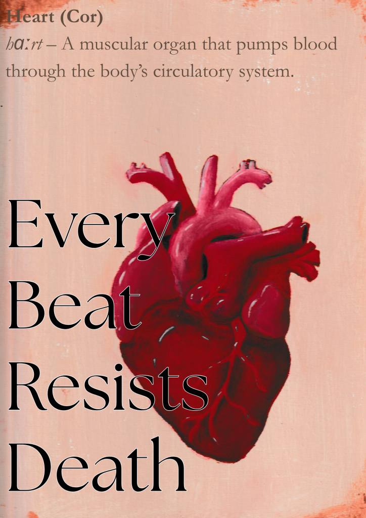 Ein Kunstwerk von einem Herz mit einer Definition im Hintergrund. Im Vordergrund steht "Every beat resists death"